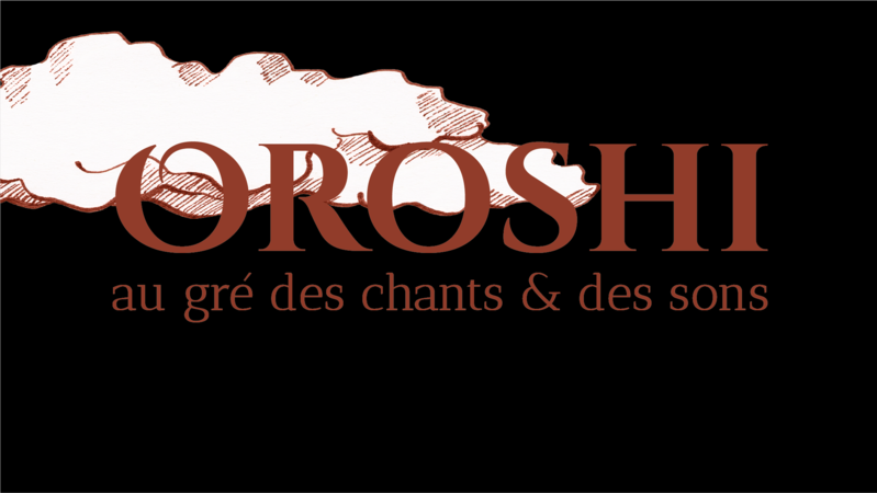 OROSHI - au gré des chants & des sons 