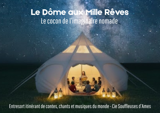 Le Dôme aux Mille Rêves  - Entresorts et  spectacles : contes & concerts