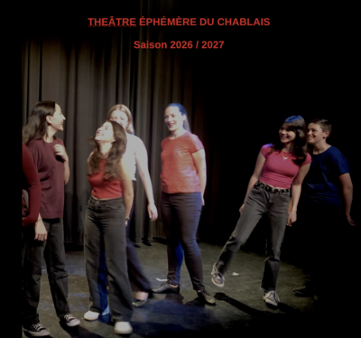 THEÂTRE ÉPHÉMÈRE  - ATELIER THEÂTRE ÉPHÉMÈRE DU CHABLAIS ADOLESCENTS