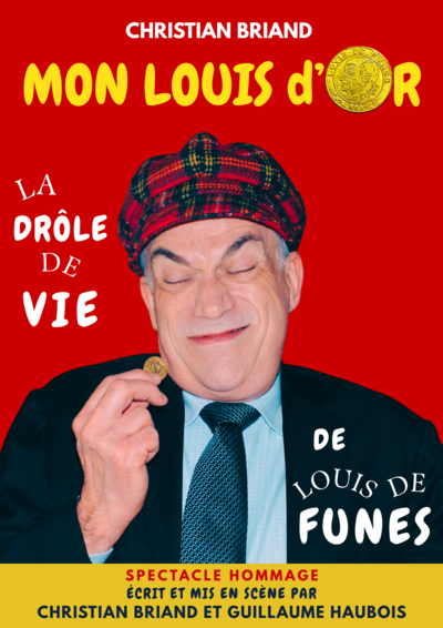 Christian BRIAND - MON LOUIS D'OR ou la drôle de vie de Louis de Funès