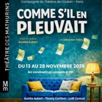Comme s'il en pleuvait - Théâtre des Mathurins, Paris