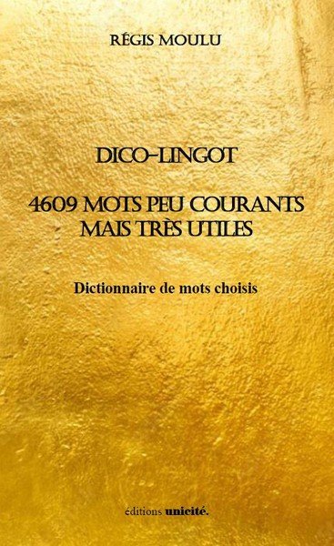Parution de Dico-Lingot, 4609 mots boudés mais très utiles