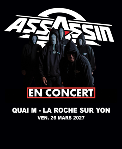Assassin @ La Roche-sur-Yon (85) - Quai M