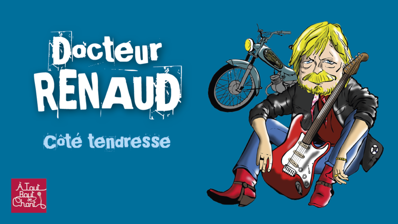 "Dr RENAUD: coté tendresse - La compagnie A tout bout de chant