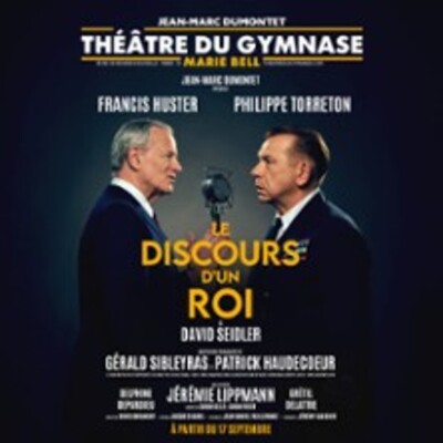 "Le Discours d’un Roi - Théâtre du Gymnase, Paris"