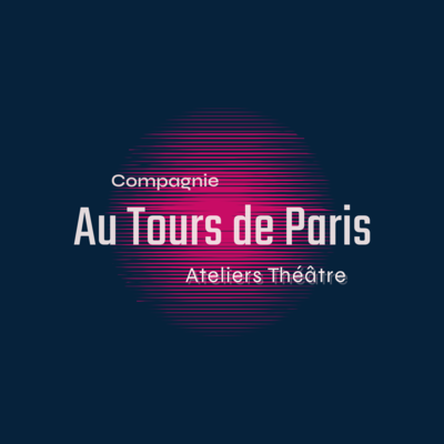 Cie Au Tours de Paris - Atelier théâtre le weekend 