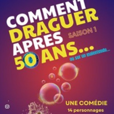 Comment Draguer Après 50 Ans ( Tournée )
