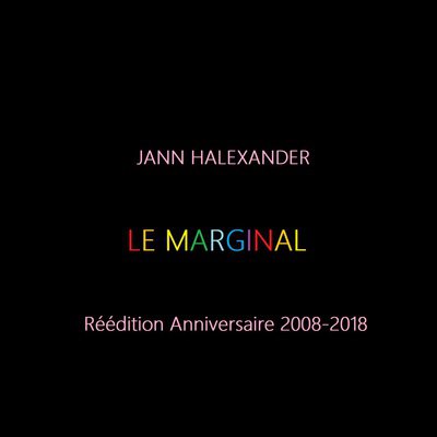 Jann Halexander 'Le Marginal', anniversaire 2008-2018