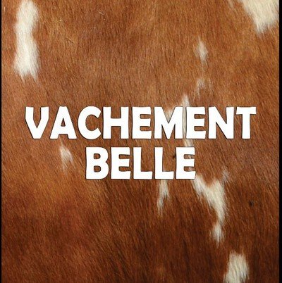 Vachement belle One woman show