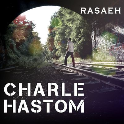 Sortie de l'EP Rasaeh - Charle Hastom
