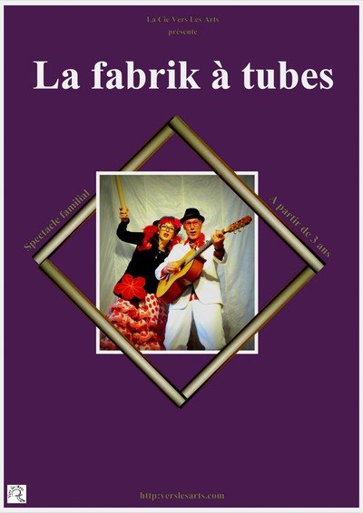 Cie Vers Les Arts - La fabrik à tubes