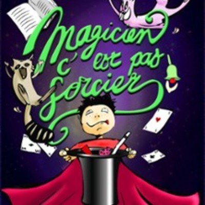 "Magicien, C'est pas Sorcier"