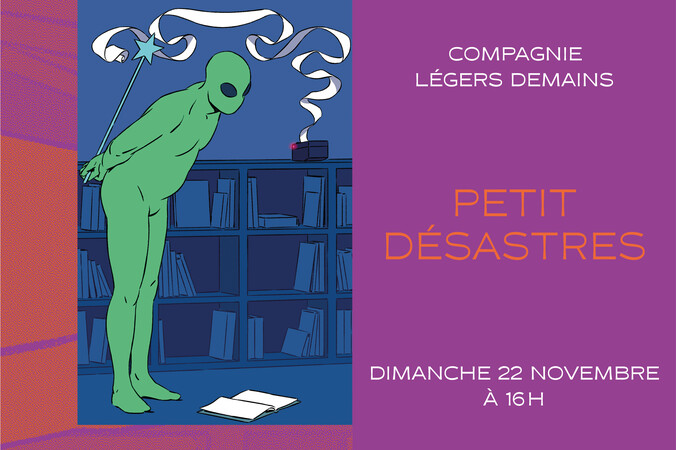 Petit_ desastres | Compagnie Légers Demains