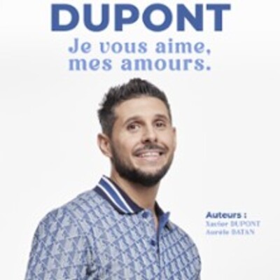 "Xavier Dupont (Didou) - Je vous Aime, mes Amours"