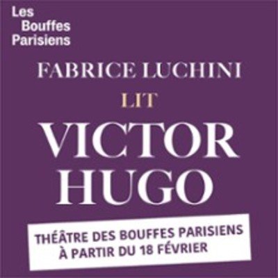 Fabrice Luchini Lit Victor Hugo - Théâtre des Bouffes Parisiens, Paris