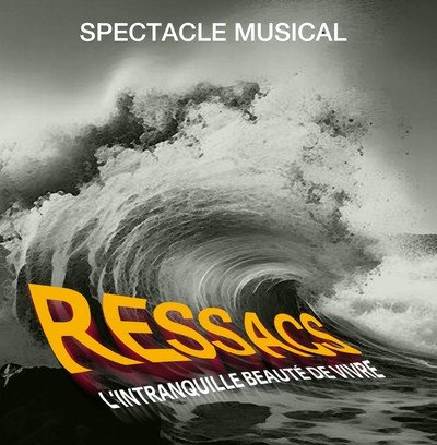 RESSACS - Spectacle : Les Chants de l’Intranquille Beauté de Vivre