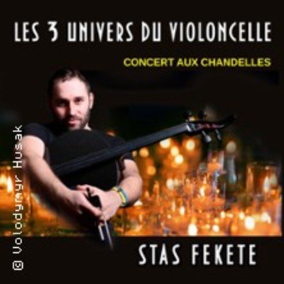 "Les 3 Vies du Violoncelle Stas Fekete - Concert aux Bougies"
