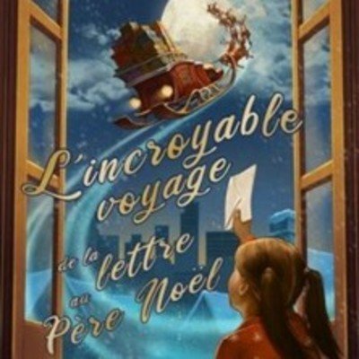 L'Incroyable Voyage de la Lettre Au Père Noël