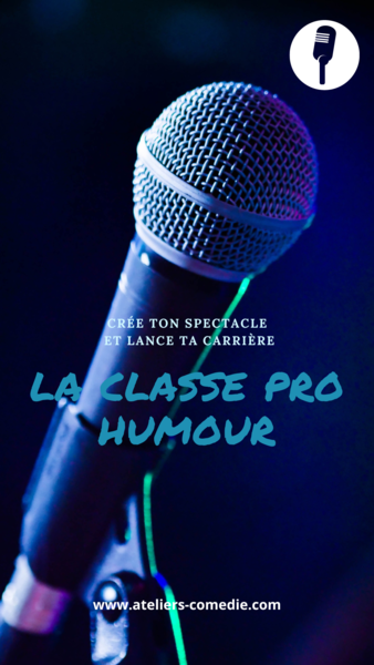 Les Ateliers Comédie - La Classe Pro. Humour