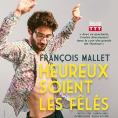François Mallet - Heureux Soient les Fêlés - Théâtre du Marais, Paris