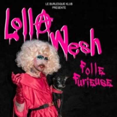 "Lolla Wesh - Folle Furieuse - Comédie Saint-Roch, Avignon"