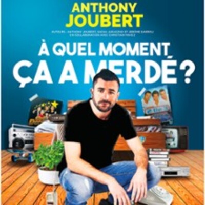 "Anthony Joubert - A Quel Moment Ça a Merdé ? Théâtre Cinévox, Avignon"