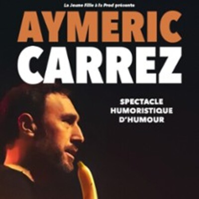 "Aymeric Carrez - Spectacle Humoristique D'humour"