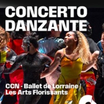 "Concerto Danzante - CNN - Ballet de Lorraine / Les Arts Florissants"