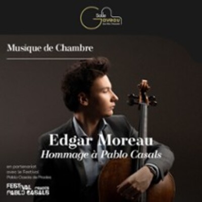 "Edgar Moreau – Hommage à Pablo Casals"