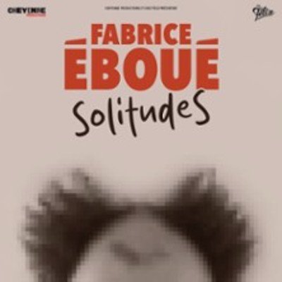 "Fabrice Eboué - SolitudeS - Tournée"