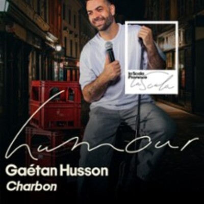 "Gaétan Husson - Charbon - La Scala, Avignon"