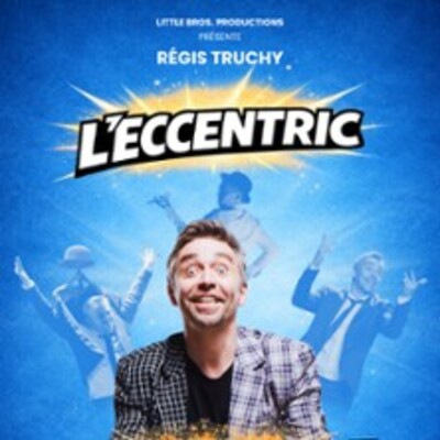 "Régis Truchy - L'eccentric, Théâtre Cinévox, Avignon"