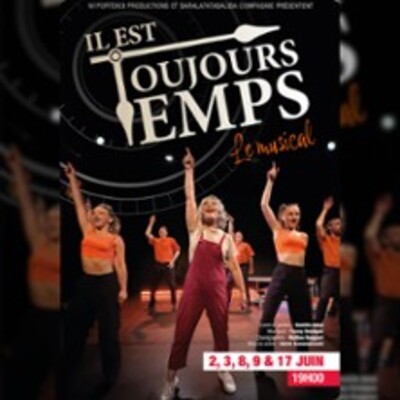 Il est Toujours Temps, le Musical - La Scène Parisienne, Paris