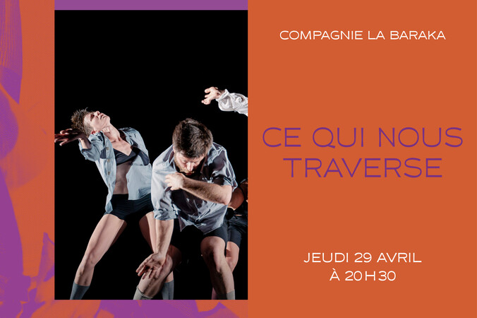 Ce qui nous traverse Compagnie La Baraka / Nawal Aït Benalla