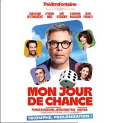 Mon Jour de Chance - Théâtre Fontaine, Paris