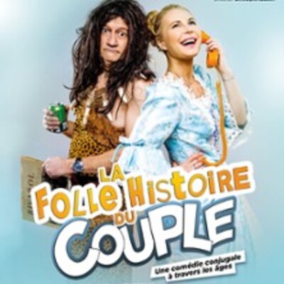 "La Folle Histoire du Couple - La Comédie Bastille, Paris"