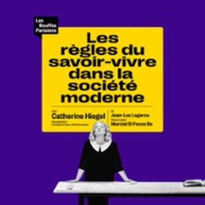 Les Règles du Savoir Vivre dans la Société Moderne - Théâtre des Bouffes Parisiens, Paris