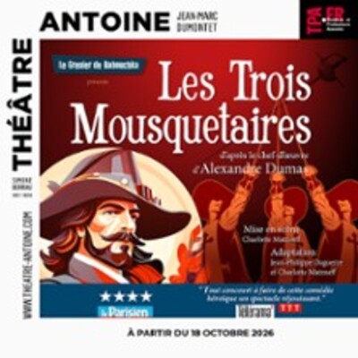 "Les Trois Mousquetaires - Théâtre Antoine - Paris"