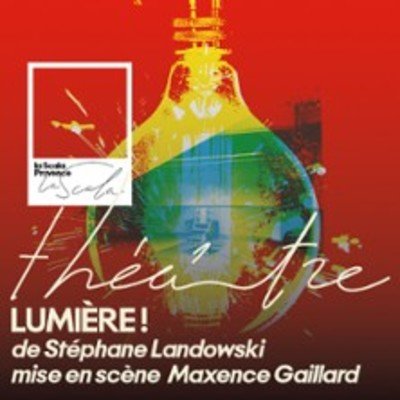 Lumière ! - La Scala, Avignon