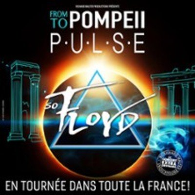 "So Floyd - From Pompeii to Pulse - Paris & Tournée"