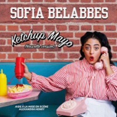 "Sofia Belabbes - Ketchup Mayo Nouvelle Version - Théâtre du Splendid, Paris"