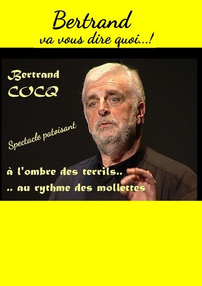 Bertrand COCQ - Bertrand va vous dire quoi!