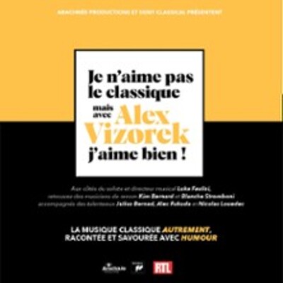 "Je N'Aime Pas le Classique Mais Avec Alex Vizorek, J'aime Bien ! - Tournée"