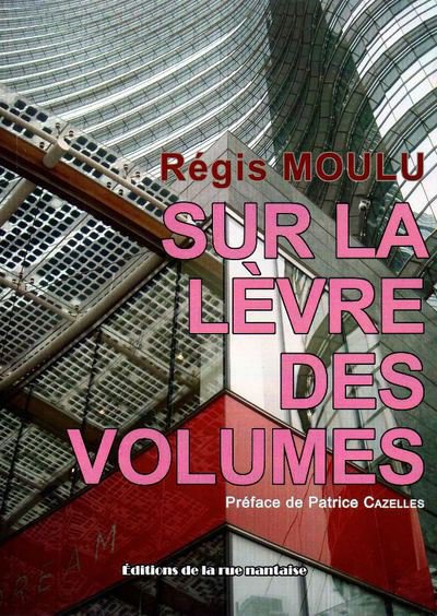 Parution de Sur la lèvre des volumes de Régis Moulu