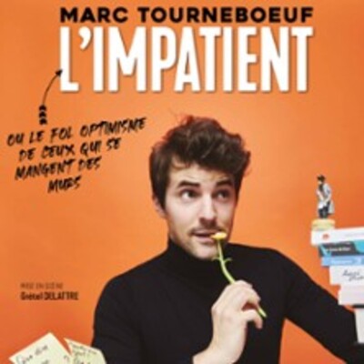"Marc Tourneboeuf - L'Impatient ( Tournée )"