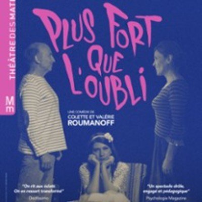 Plus Fort Que l'Oubli - Théâtre des Mathurins, Paris