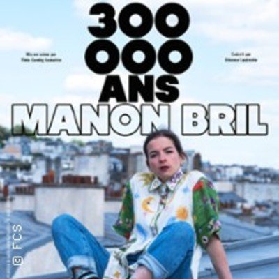 Manon Bril - 300 000 ans (Tournée)