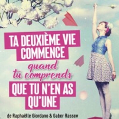 "Ta Deuxième Vie Commence Quand tu Comprends Que tu n’en As Qu’une"