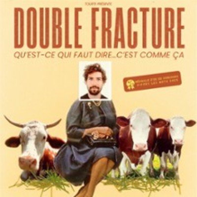 Double Fracture - Comédie des 3 Bornes, Paris