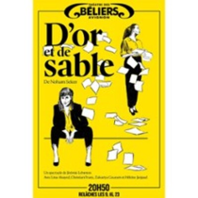 "D'Or et de Sable - Théâtre des Béliers Avignon"